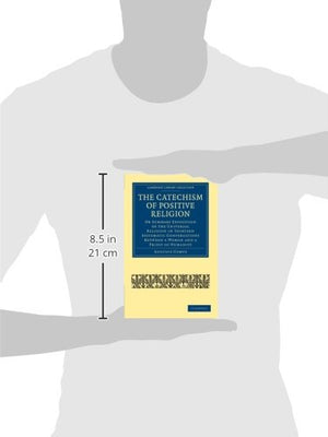 The Catechism of Positive Religion: Or Summary Exposition of the Universal Religion in Thirteen Systematic Conversations between,Used