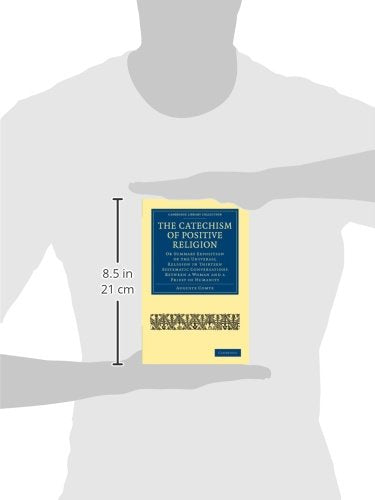 The Catechism of Positive Religion: Or Summary Exposition of the Universal Religion in Thirteen Systematic Conversations between,Used