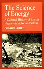 The Science of Energy: A Cultural History of Energy Physics in Victorian Britain,Used