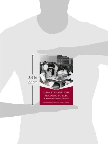 Libraries and the Reading Public in TwentiethCentury America (Print Culture History in Modern America),Used