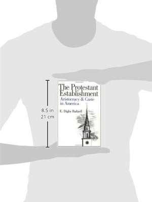 The Protestant Establishment: Aristocracy and Caste in America (Aristocracy & Caste in America),Used
