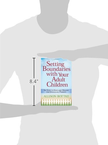 Setting Boundaries With Your Adult Children: Six Steps To Hope And Healing For Struggling Parents,New