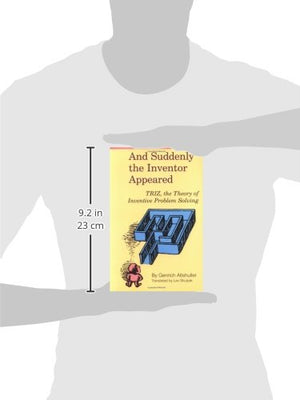 And Suddenly the Inventor Appeared: TRIZ, the Theory of Inventive Problem Solving,Used