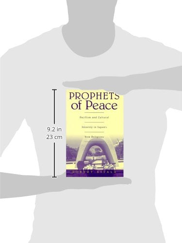 Prophets Of Peace: Pacifism And Cultural Identity In Japan'S New Religions,Used
