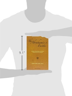 The Abrahamic Faiths: Judaism, Christianity, and Islam: Similarities & Contrasts,New