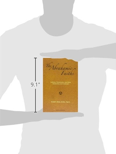 The Abrahamic Faiths: Judaism, Christianity, and Islam: Similarities & Contrasts,New