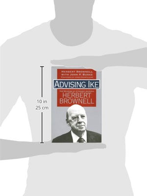 Advising Ike: The Memoirs Of Attorney General Herbert Brownell,New