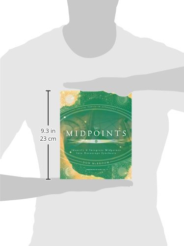 Midpoints: Identify & Integrate Midpoints Into Horoscope Synthesis (Special Topics In Astrology),New