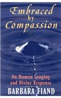 Embraced By Compassion: On Human Longing And Divine Response,New