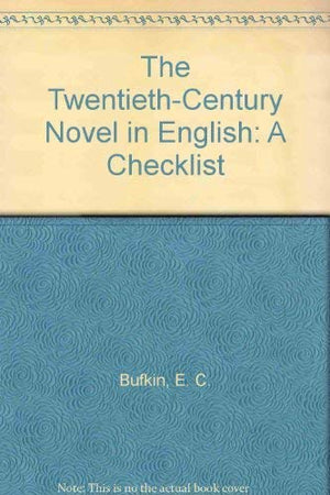 The TwentiethCentury Novel in English: A Checklist,Used