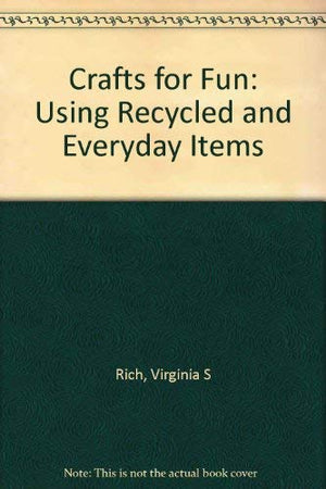 Crafts for Fun: Using Recycled and Everyday Items,Used