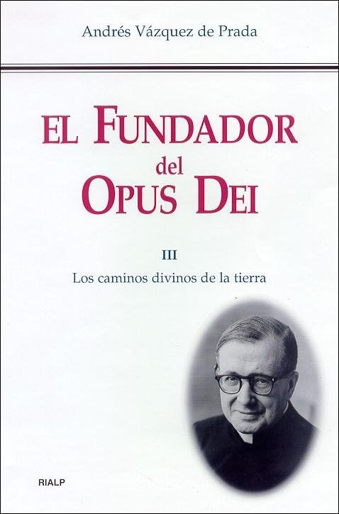 El Fundador Del Opus Dei. Iii. Los Caminos Divinos De La Tierra,Used