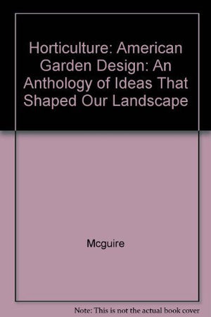 American Garden Design: An Anthology of Ideas That Shaped Our Landscape,Used