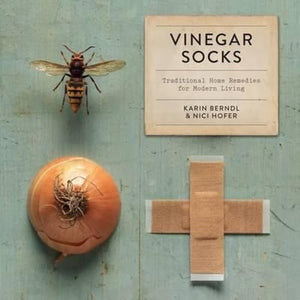Vinegar Socks: Traditional home remedies for modern living,Used