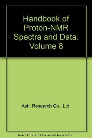 Handbook of ProtonNMR Spectra and Data. Volume 8,Used