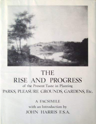 The rise and progress of the present taste in planting parks, pleasure grounds, gardens, etc: [in a poetic epistle to the Right ,Used