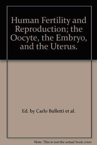 Human Fertility and Reproduction; the Oocyte, the Embryo, and the Uterus.,Used