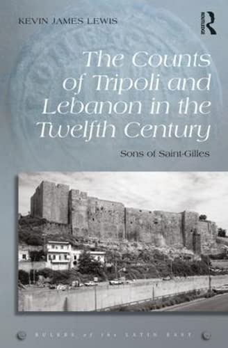 The Counts of Tripoli and Lebanon in the Twelfth Century: Sons of SaintGilles (Rulers of the Latin East),Used