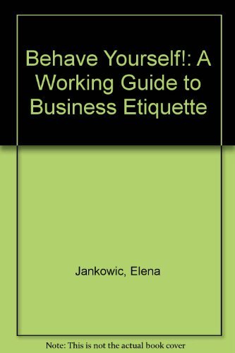 Behave Yourself: A Working Guide to Business Etiquette,Used