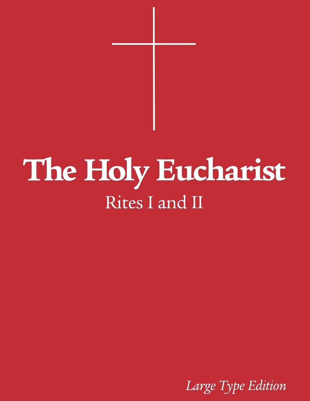 The Holy Eucharist: Rites I And Ii,New