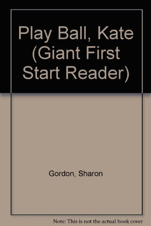 Play Ball, Kate (Giant First Start Reader),Used