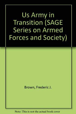 U S Army In Transition (Sage Series On Armed Forces And Society)