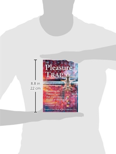 The Pleasure Trap: Mastering the Hidden Force that Undermines Health & Happiness,New