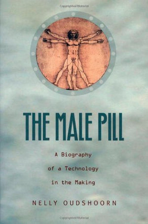 The Male Pill: A Biography of a Technology in the Making (Science and Cultural Theory),Used