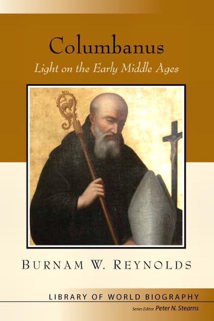 Columbanus: Light on the Early Middle Ages (Library of World Biography),New