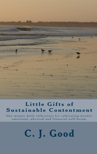 Little Gifts of Sustainable Contentment: One minute daily reflections for cultivating mental, emotional, physical and financial ,New