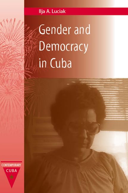 Gender and Democracy in Cuba (Contemporary Cuba),New