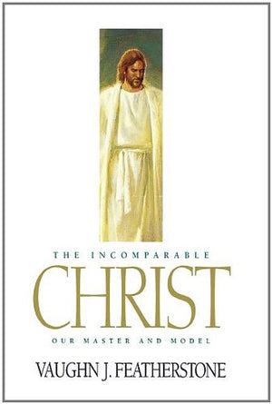 The Incomparable Christ: Our Master and Model,Used