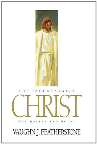 The Incomparable Christ: Our Master and Model,Used