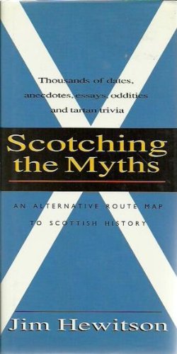 Scotching the Myths: An Alternative Route Map to Scottish History