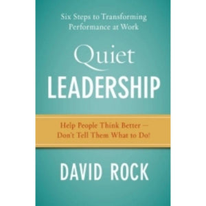 Quiet Leadership: Six Steps to Transforming Performance at Work