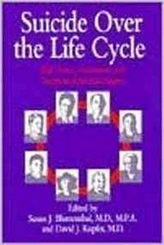 Suicide over the Life Cycle: Risk Factors, Assessment, and Treatment of Suicidal Patients,Used