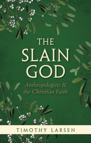 The Slain God: Anthropologists and the Christian Faith,Used