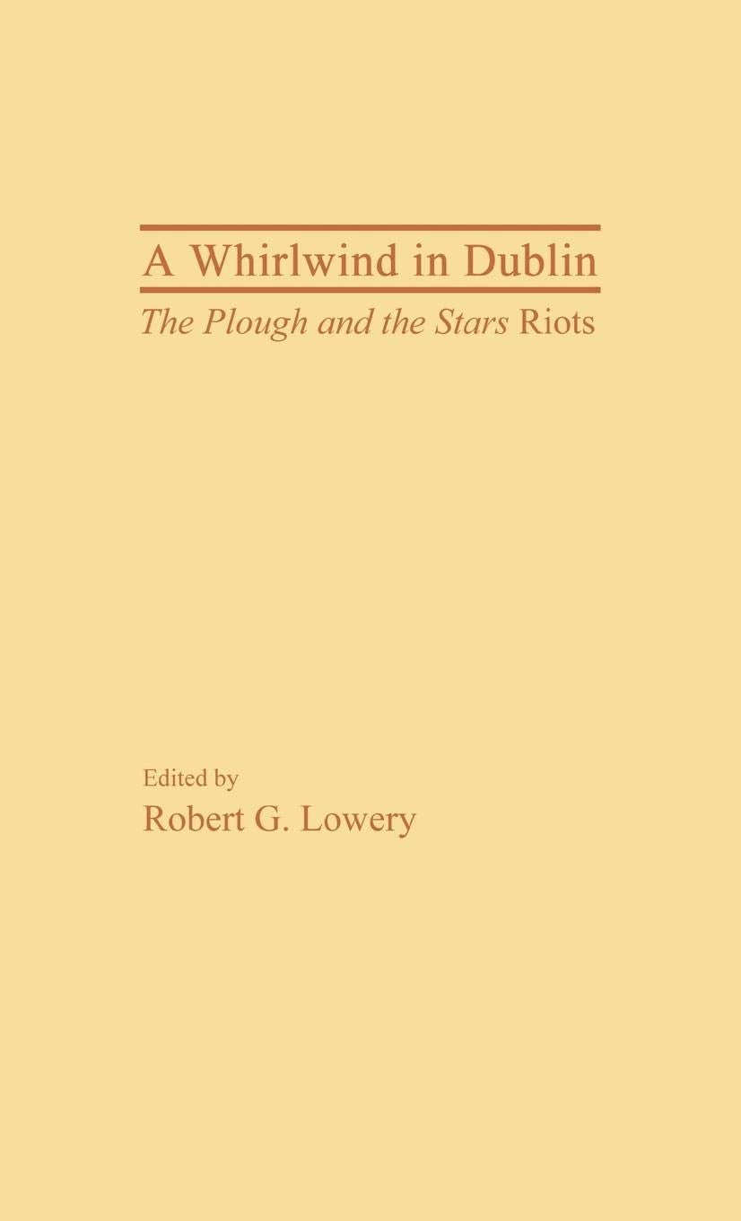 A Whirlwind In Dublin: The Plough And The Stars Riots (Contributions In Drama And Theatre Studies),Used