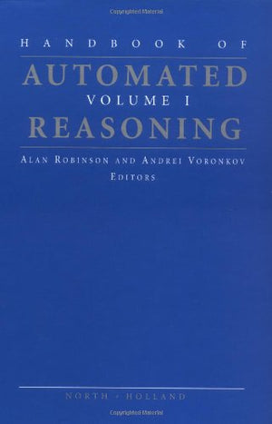 Handbook of Automated Reasoning (Volume I),Used