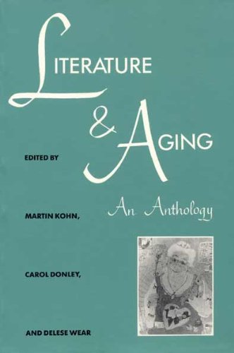 Literature And Aging: An Anthology (Literature & Medicine),New