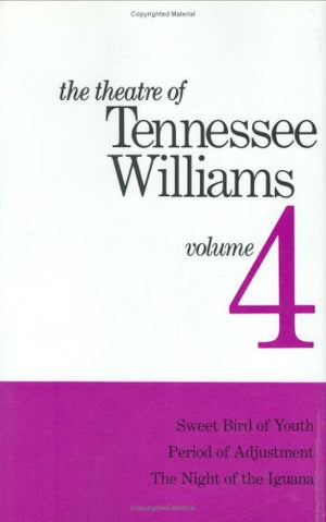 Theatre Of Tennessee Williams, Vol. 4: Sweet Bird Of Youth / Period Of Adjustment / The Night Of The Iguana,New