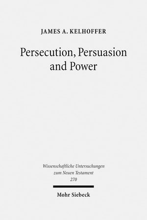 Persecution, Persuasion & Power: Readiness to Withstand Hardship As a Corroboration of Legitimacy in the New Testament (Wissensc,Used