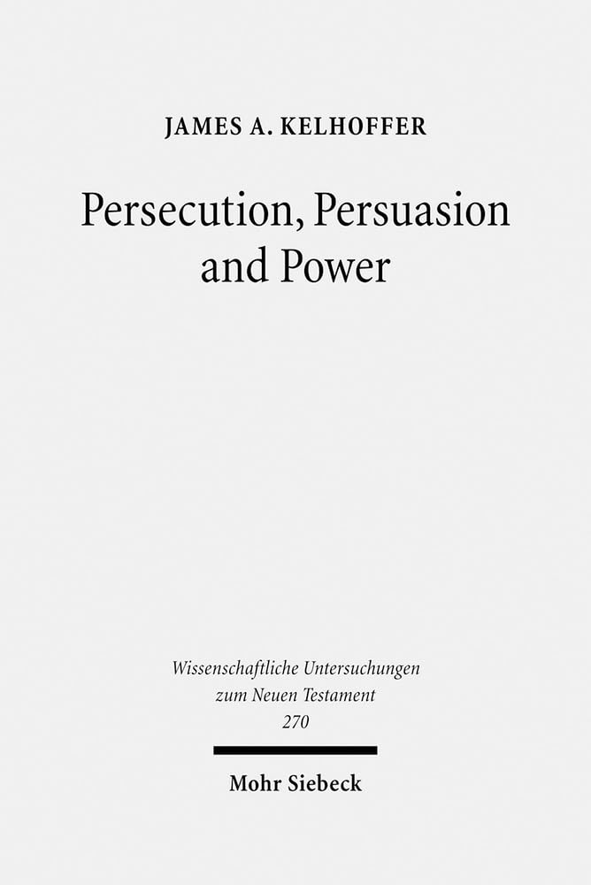 Persecution, Persuasion & Power: Readiness to Withstand Hardship As a Corroboration of Legitimacy in the New Testament (Wissensc,Used