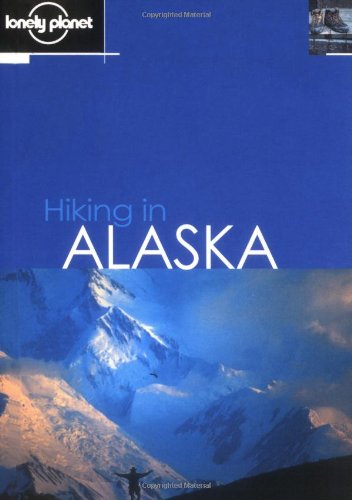 Lonely Planet Hiking in Alaska (LONELY PLANET WALKING GUIDES),Used