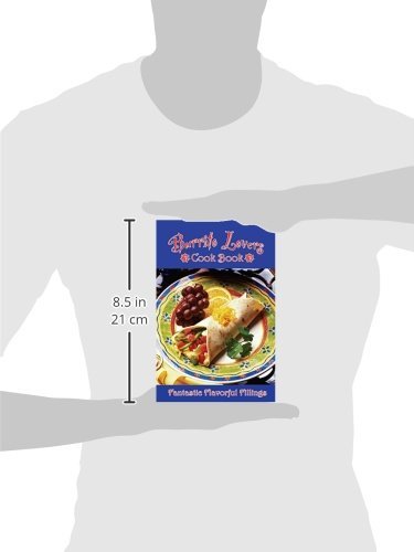 Burrito Lovers Cookbook: Fantastic Flavorful Fillings!