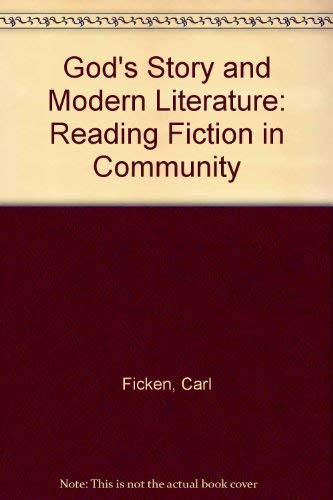 God's story and modern literature: Reading fiction in community,Used