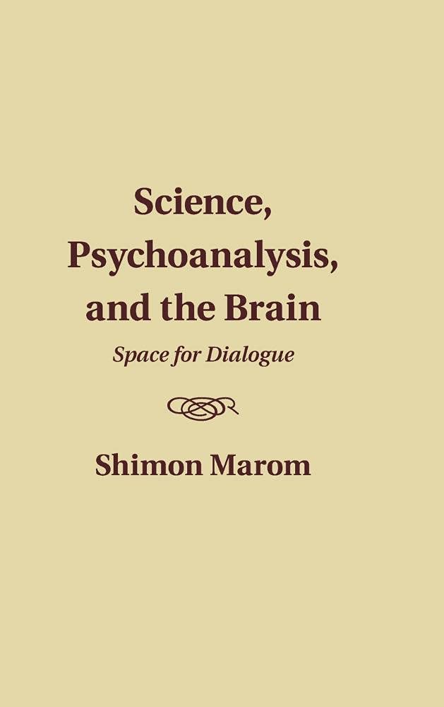 Science, Psychoanalysis, and the Brain: Space for Dialogue,Used
