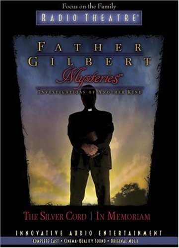Father Gilbert Mysteries, Vol. 4: The Silver Cord/In Memorium (Radio Theatre),Used