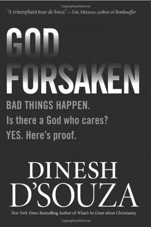 Godforsaken: Bad Things Happen. Is there a God who cares? Yes. Heres proof.,Used