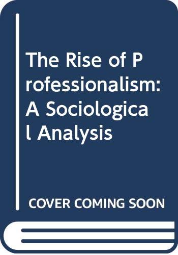 The Rise of Professionalism: A Sociological Analysis,Used